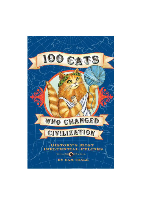100 Cats Who Changed Civilization