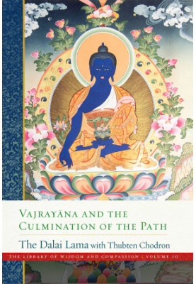 Vajrayana and the Culmination of the Path  (The Library of Wisdom and Compassion Book 10)