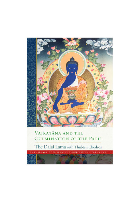 Vajrayana and the Culmination of the Path  (The Library of Wisdom and Compassion Book 10)