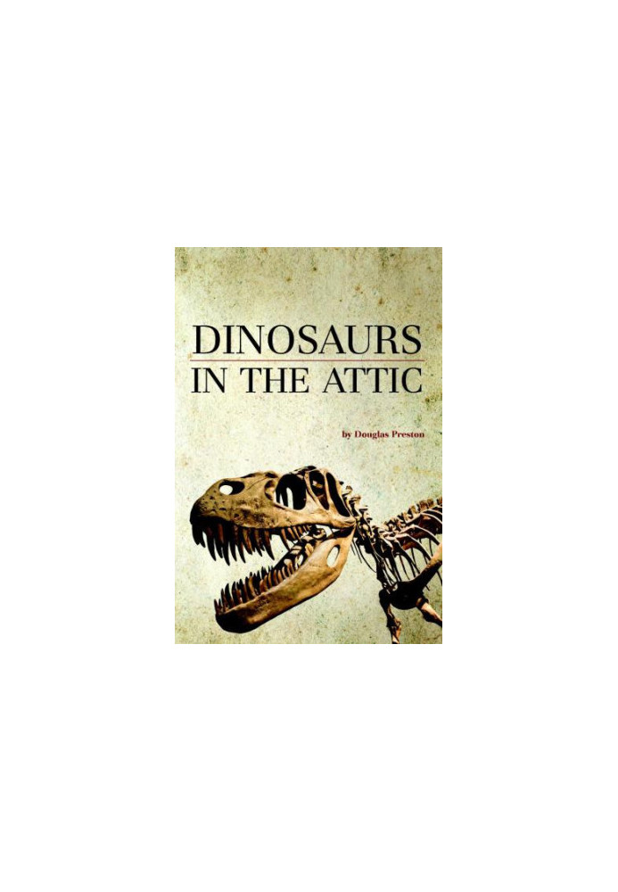 Dinosaurs in the Attic- An Excursion into the American Museum of Natural History