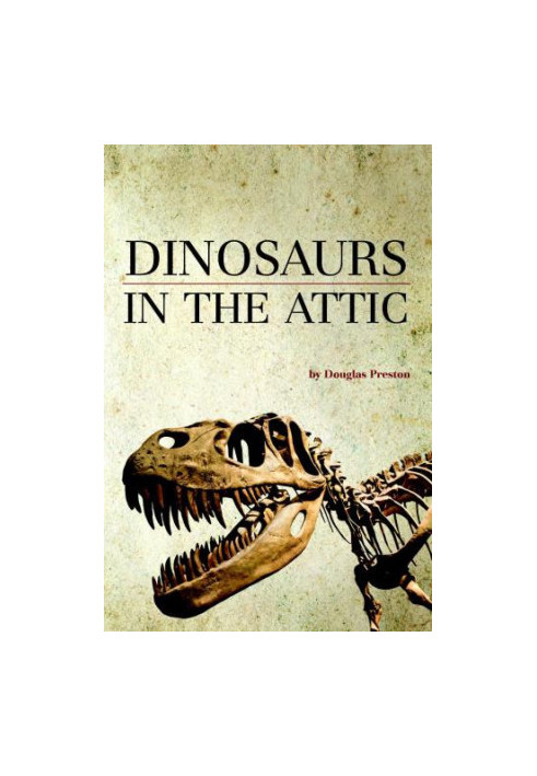 Dinosaurs in the Attic- An Excursion into the American Museum of Natural History