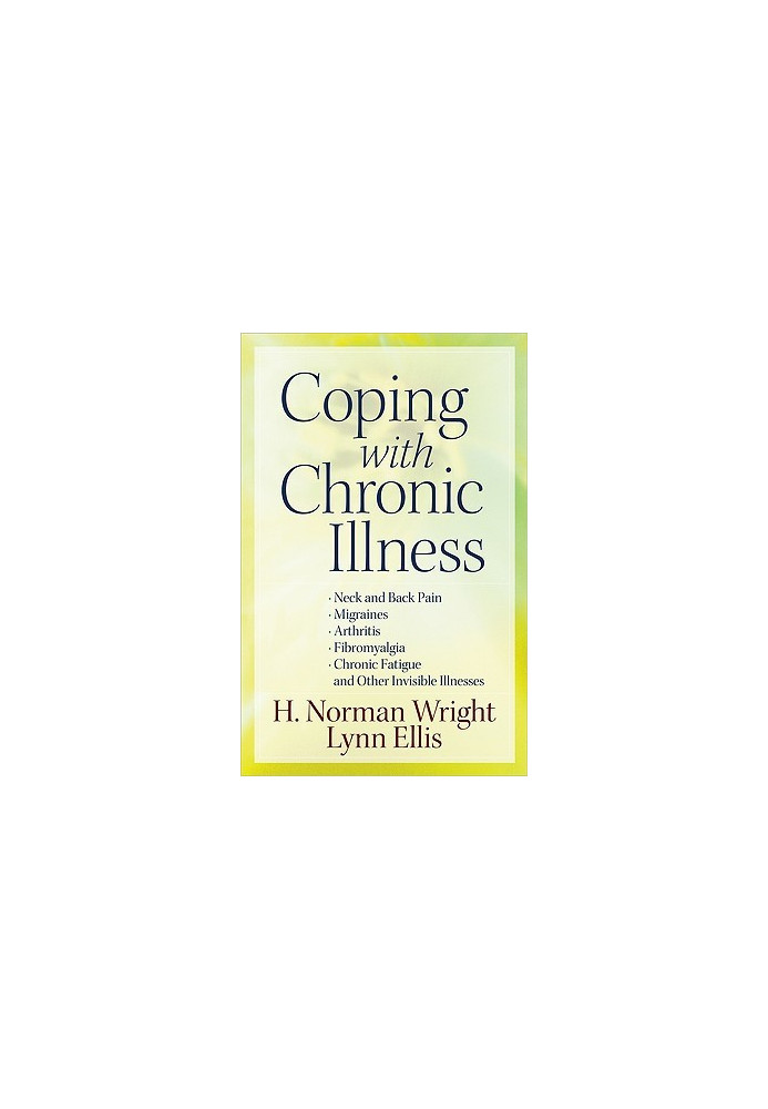 Coping with Chronic Illness: *Neck and Back Pain *Migraines *Arthritis *Fibromyalgia*Chronic Fatigue *And Other Invisible Ill