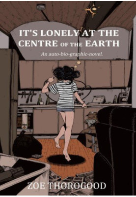 It's Lonely at the Centre of the Earth: An auto-bio-graphic novel