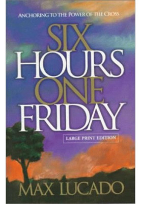 Six hours one Friday : anchoring to the power of the cross