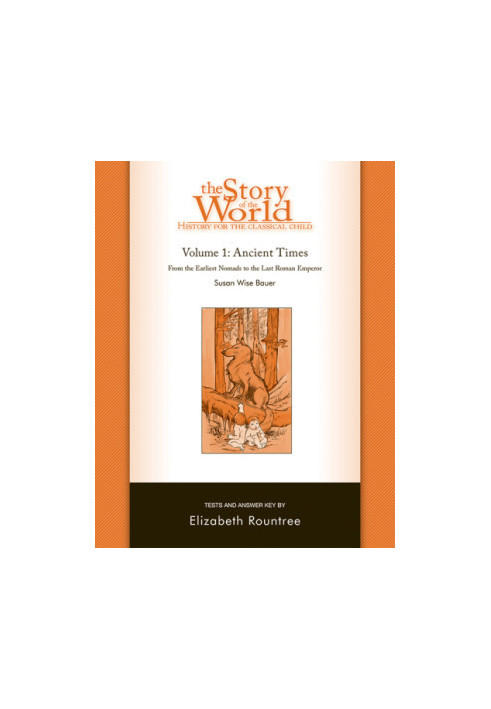History for the Classical Child: Ancient Times Test and Answer Key: Volume 1: From the Earliest Nomads to the Last Roman Empe