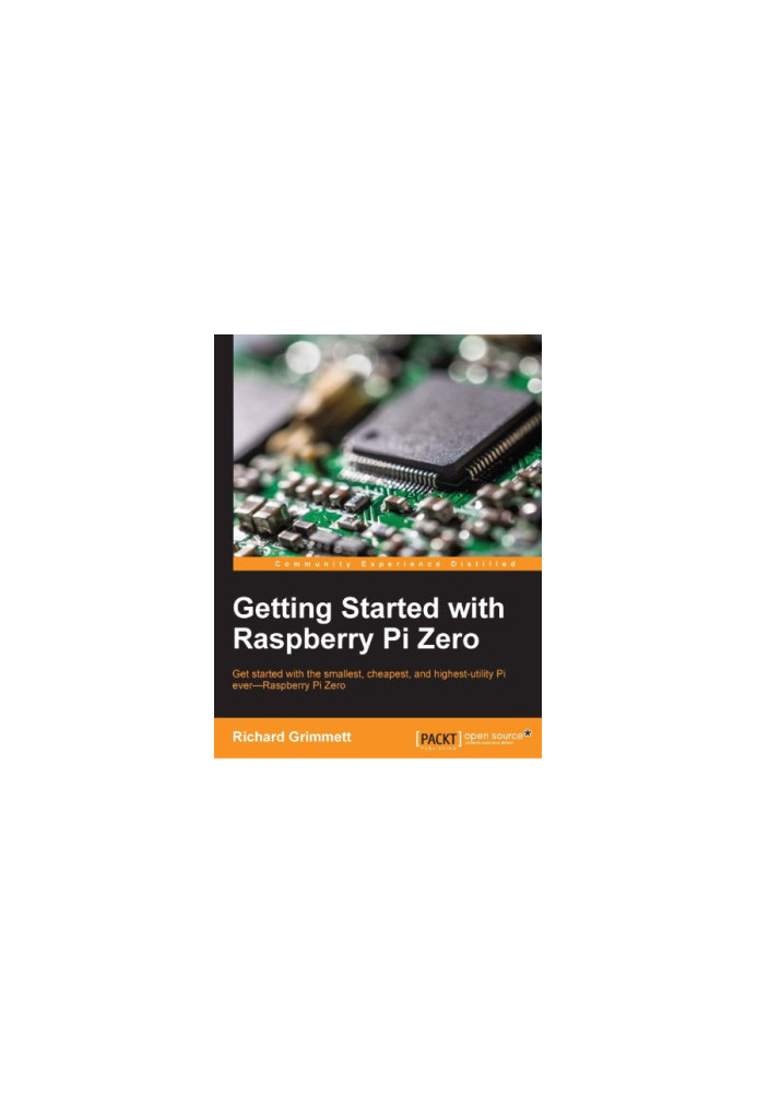Getting started with Raspberry Pi Zero : get started with the smallest, cheapest, and highest-utility Pi ever--Raspberry Pi Z