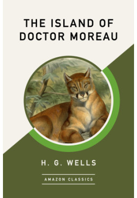 The Island of Doctor Moreau (AmazonClassics Edition)