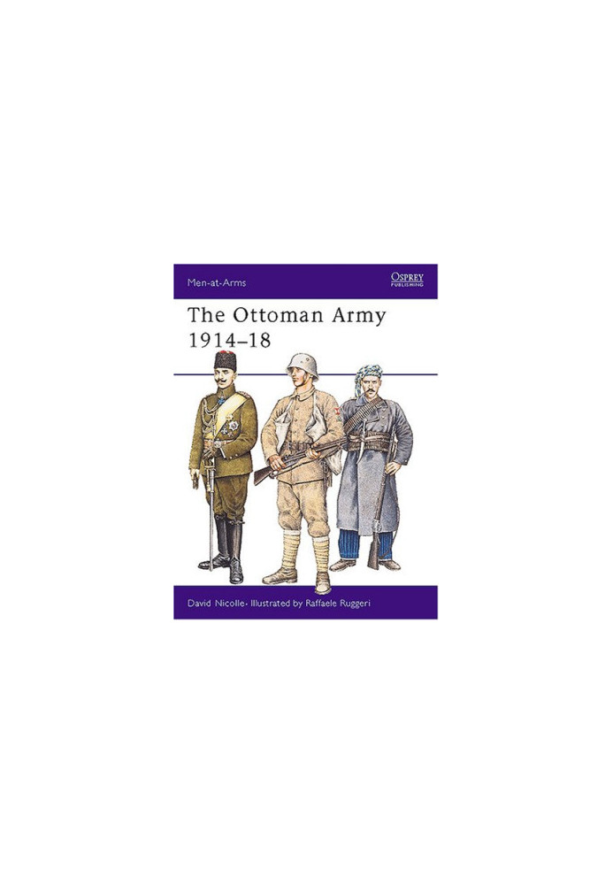 The Ottoman Army 1914-18 (Men-at-Arms)