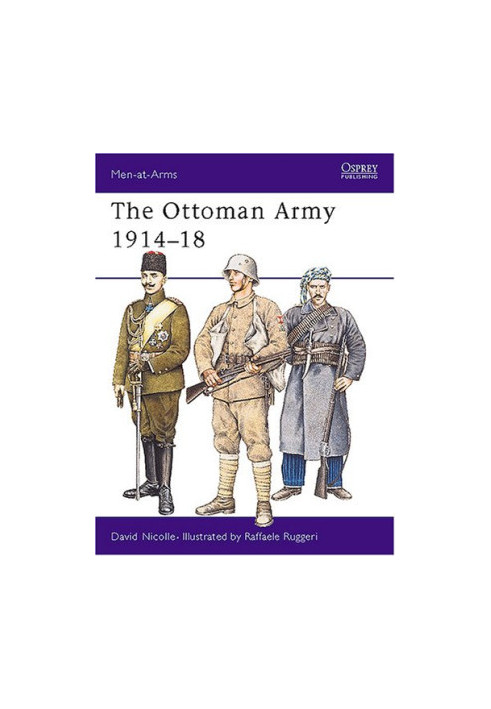 The Ottoman Army 1914-18 (Men-at-Arms)