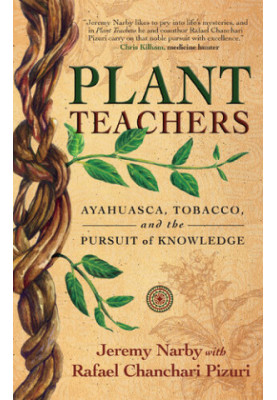 Plant Teachers: Ayahuasca, Tobacco, and the Pursuit of Knowledge