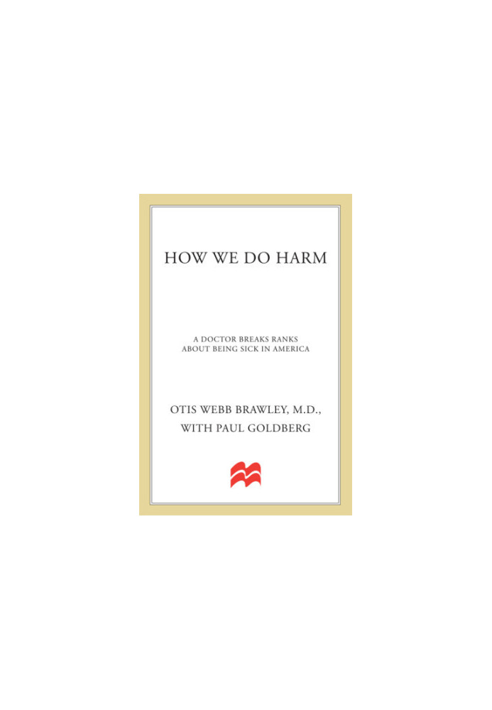 How we do harm: a doctor breaks ranks about being sick in America