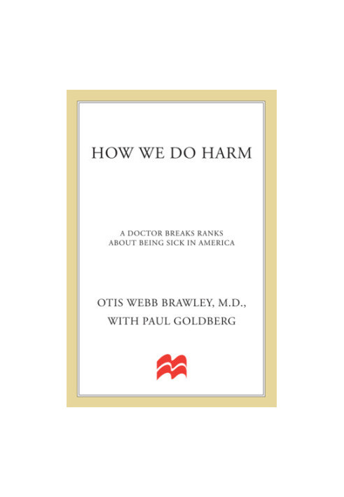 How we do harm: a doctor breaks ranks about being sick in America