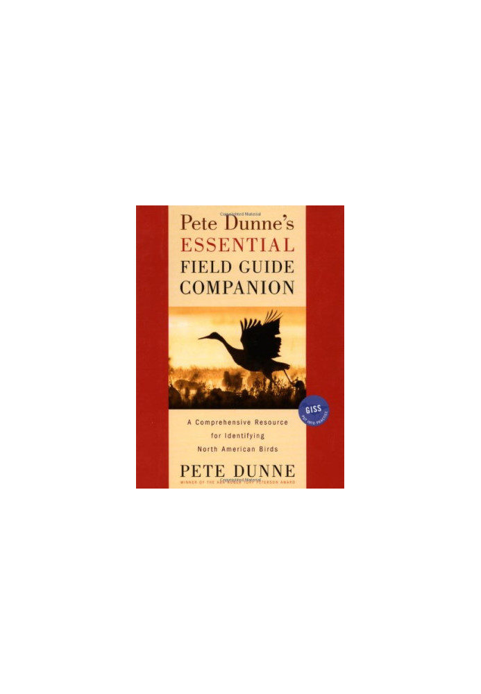 Pete Dunne's Essential Field Guide Companion: A Comprehensive Resource for Identifying North American Birds