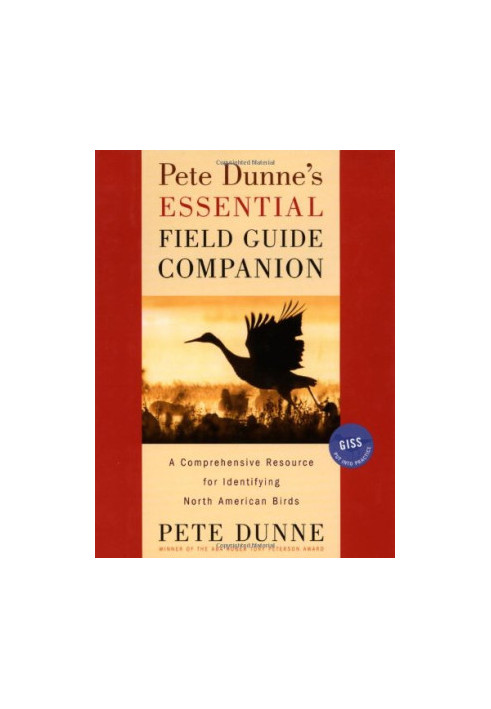 Pete Dunne's Essential Field Guide Companion: A Comprehensive Resource for Identifying North American Birds
