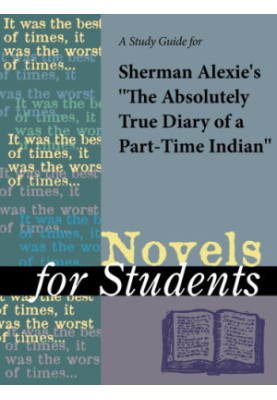 A Study Guide for Sherman Alexie's ''The Absolutely True Diary of a Part-Time Indian''