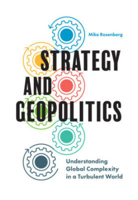 STRATEGY AND GEOPOLITICS: understanding global complexity in a turbulent world