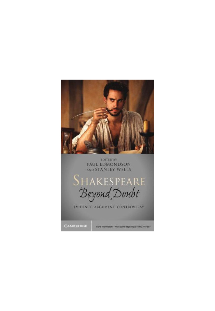 Shakespeare beyond doubt: evidence, argument, controversy