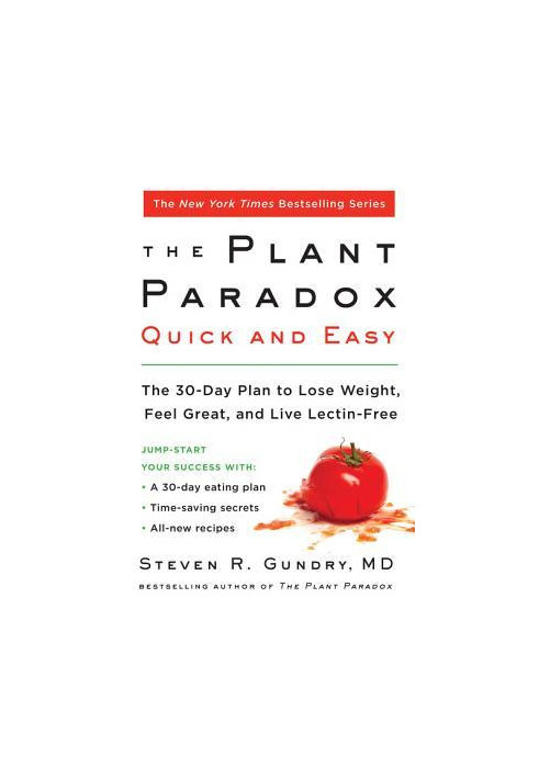 The Plant Paradox Quick and Easy: The 30-Day Plan to Lose Weight, Feel Great, and Live Lectin-Free