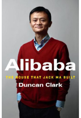Alibaba: The House That Jack Ma Built