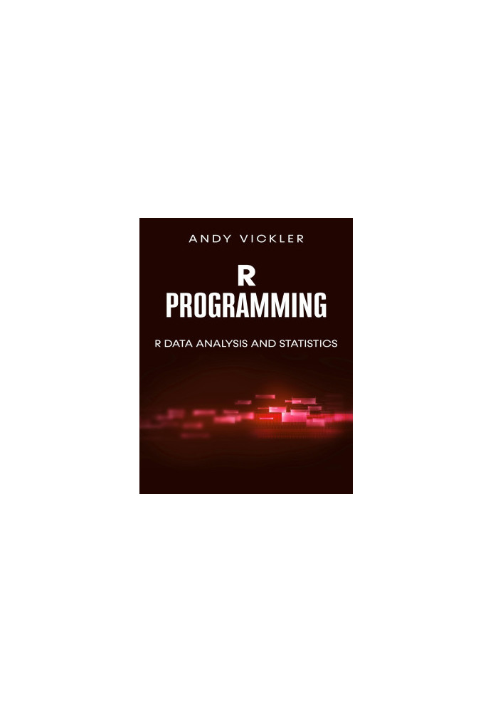 R Programming: R Data Analysis and Statistics