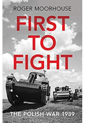 First to Fight: The Polish War 1939