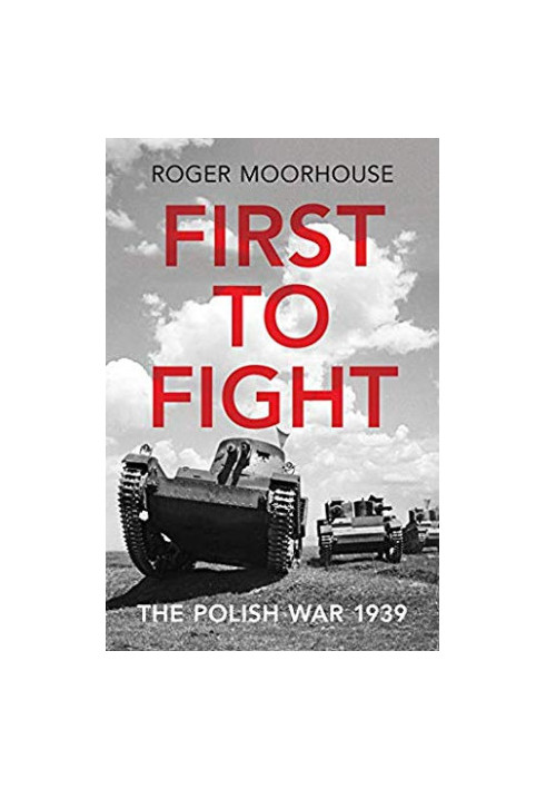 First to Fight: The Polish War 1939