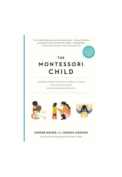 The Montessori Child: A Parent's Guide to Raising Capable Children with Creative Minds and Compassionate Hearts (The Parents'
