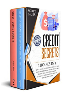 Credit Secrets: 2 Books in 1 - Blast Your Credit Score Through the Roof and Repair Bad Credit by Having Everything You Need t