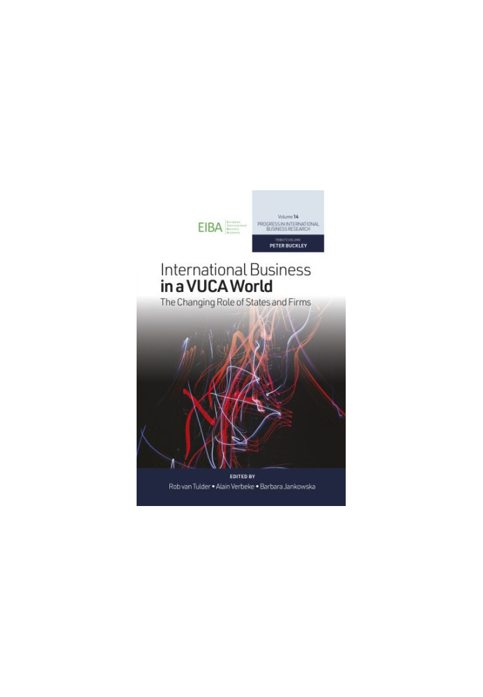 International Business in a VUCA World : the Changing Role of States and Firms.