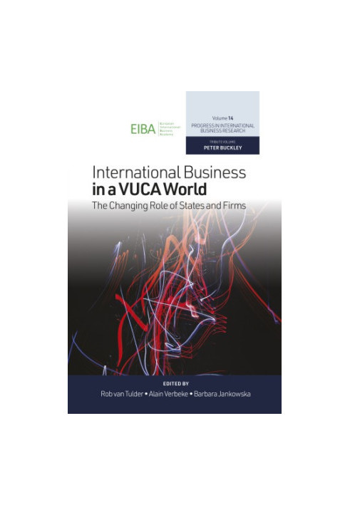 International Business in a VUCA World : the Changing Role of States and Firms.