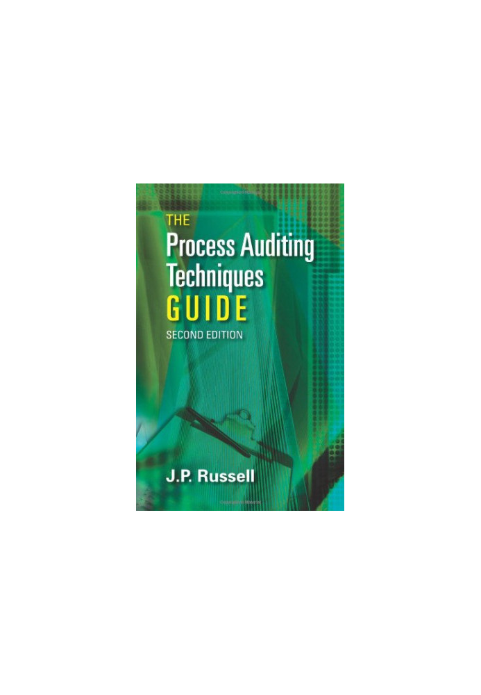 The Process Auditing and Techniques Guide, Second Edition