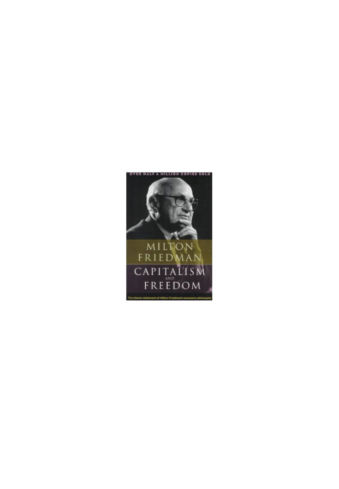 Capitalism and freedom: with a new preface by the author
