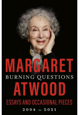 Burning Questions: Essays and Occasional Pieces, 2004 to 2021