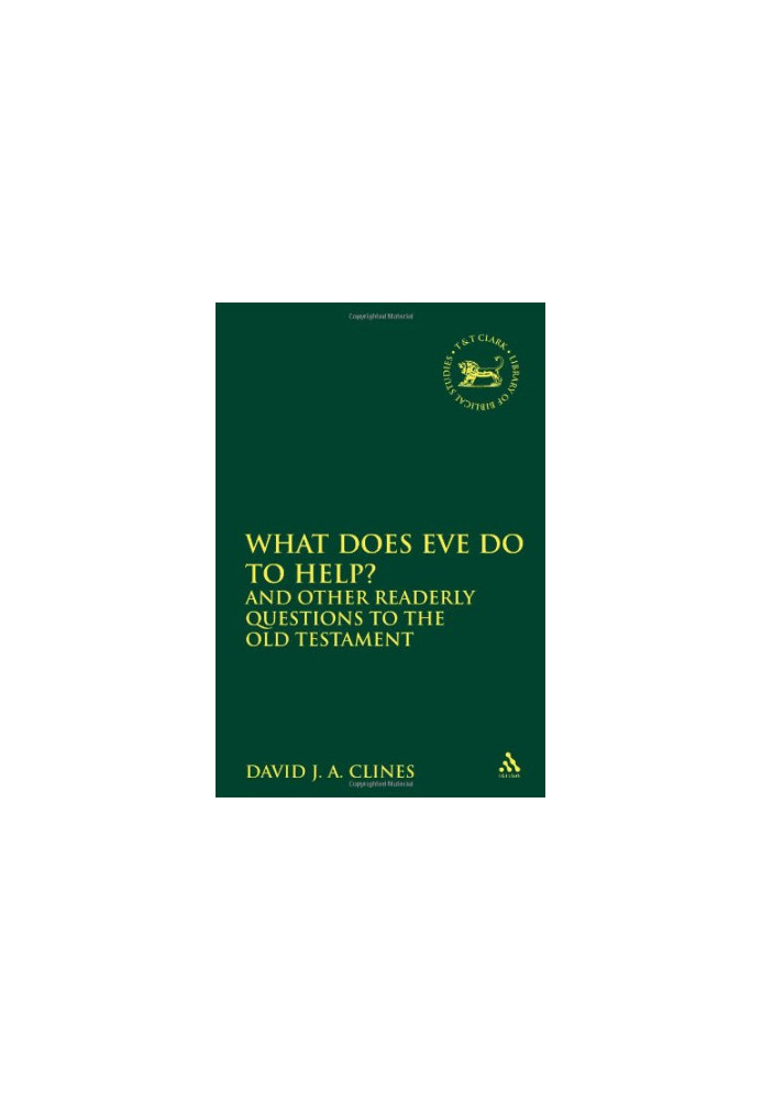 What Does Eve Do to Help? and Other Readerly Questions to the Old Testament (JSOT Supplement)