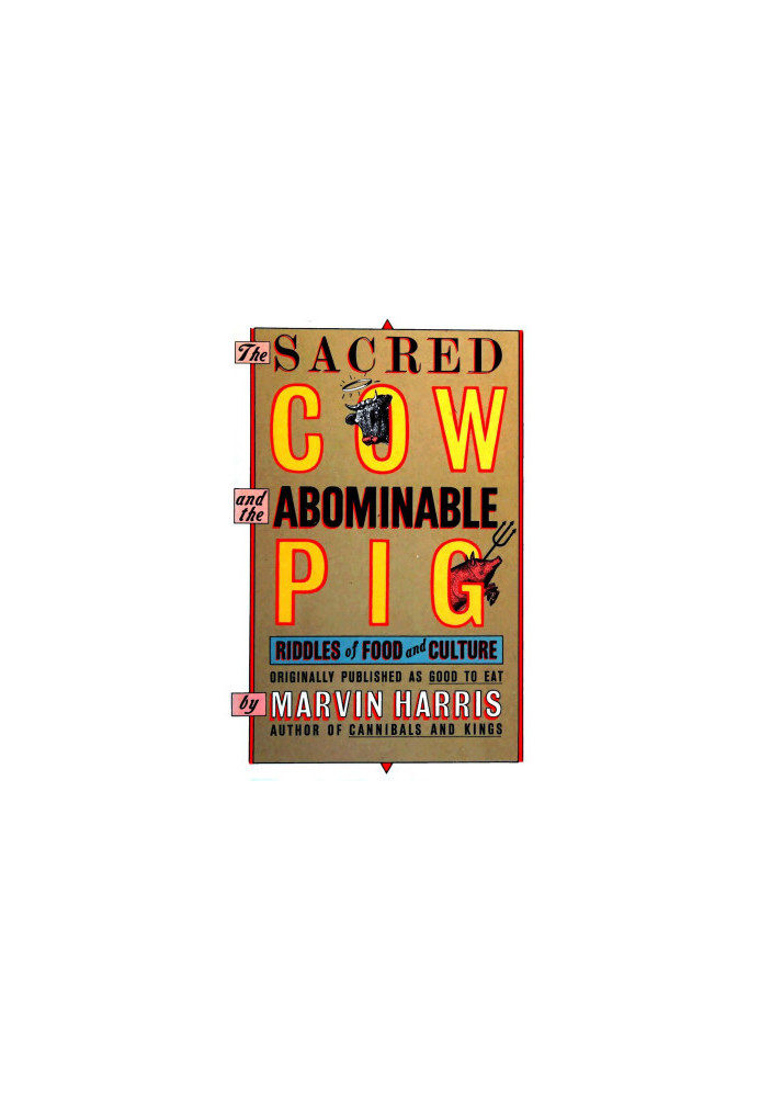 The sacred cow and the abominable pig: riddles of food and culture