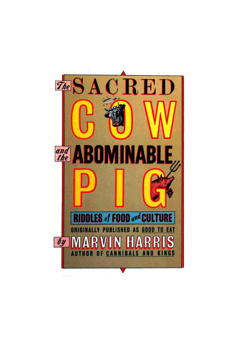 The sacred cow and the abominable pig: riddles of food and culture