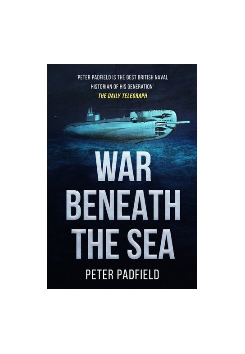 War Beneath the Sea: Submarine conflict during World War II