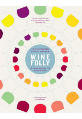 Wine Folly : A Visual Guide to the World of Wine