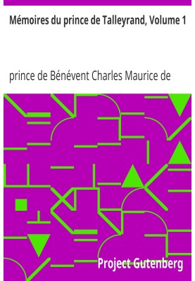 Memoirs of Prince Talleyrand, Volume 1