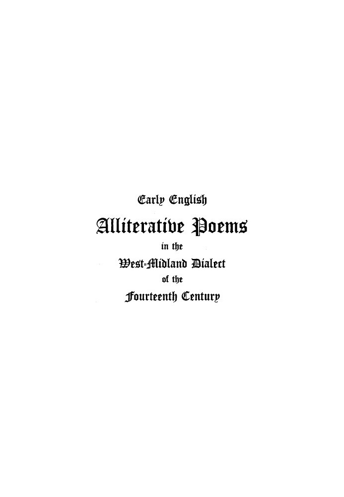 Early English Alliterative Poems in the West-Midland Dialect of the Fourteenth Century