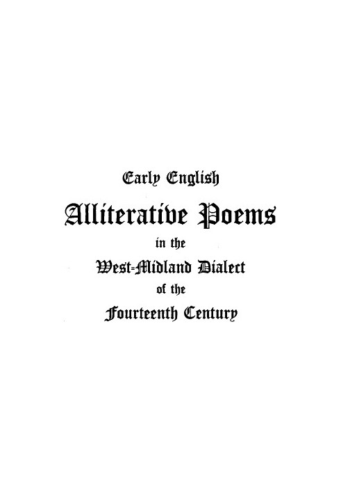 Early English Alliterative Poems in the West-Midland Dialect of the Fourteenth Century