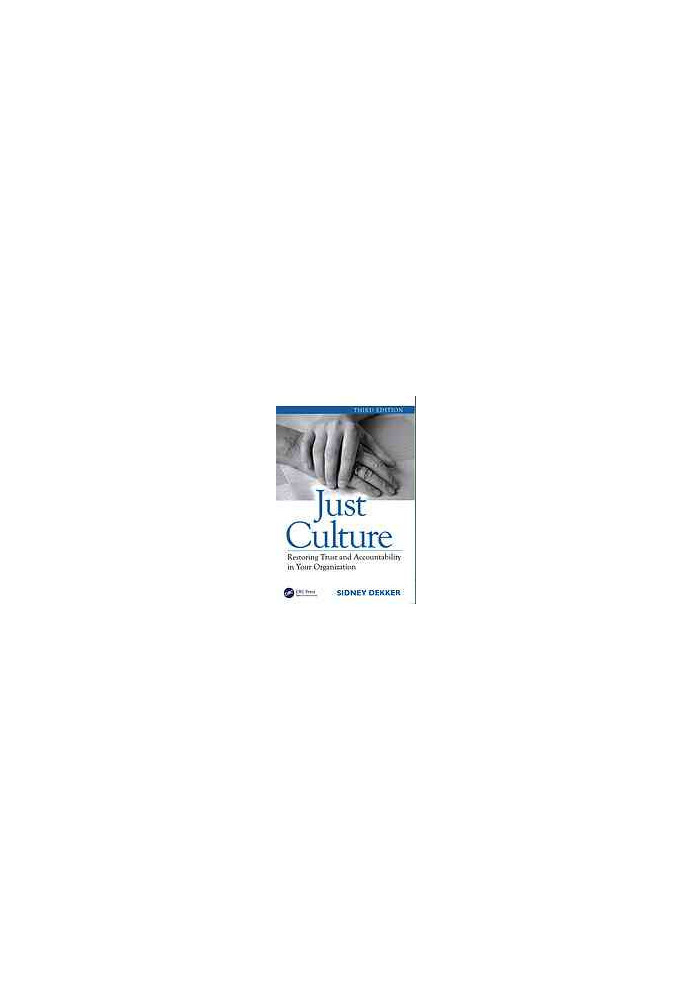 Just culture: restoring trust and accountability in your organization