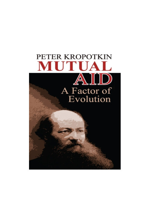 Mutual Aid: A Factor of Evolution