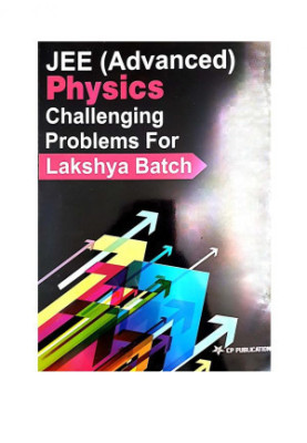 IIT JEE Advanced Part 1 Physics Challenging Problems Tests for Lakshya Batch IITJEE Questions Solutions Practice Papers CP Pu