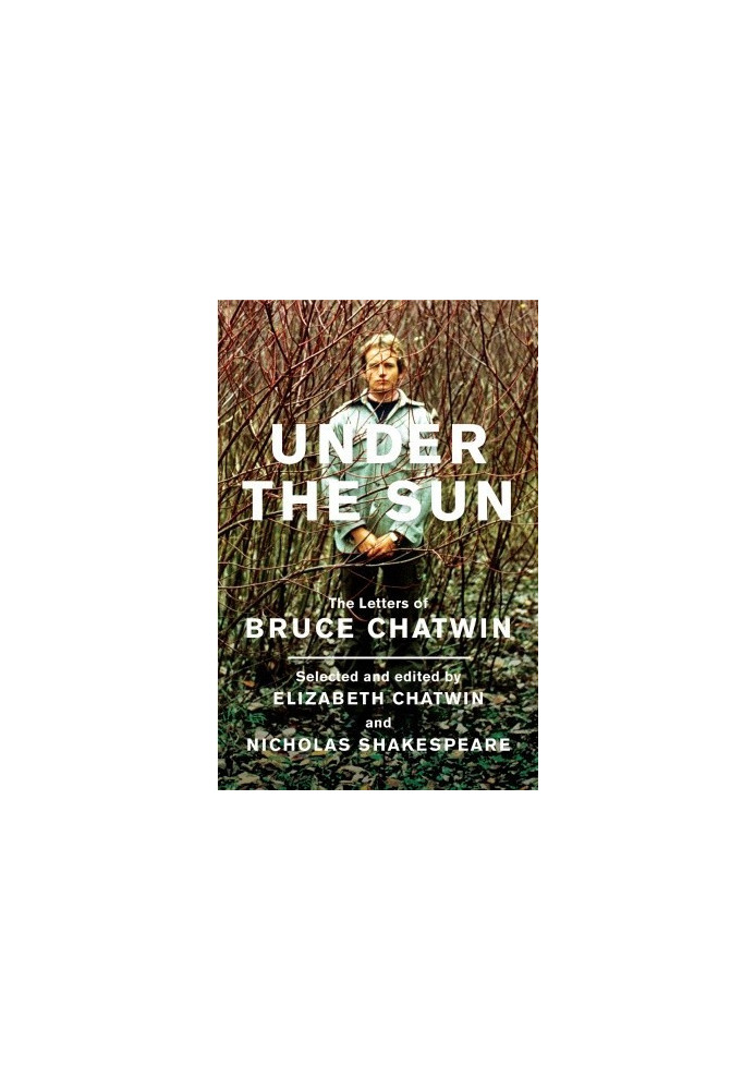 Under the Sun · The Letters of Bruce Chatwin