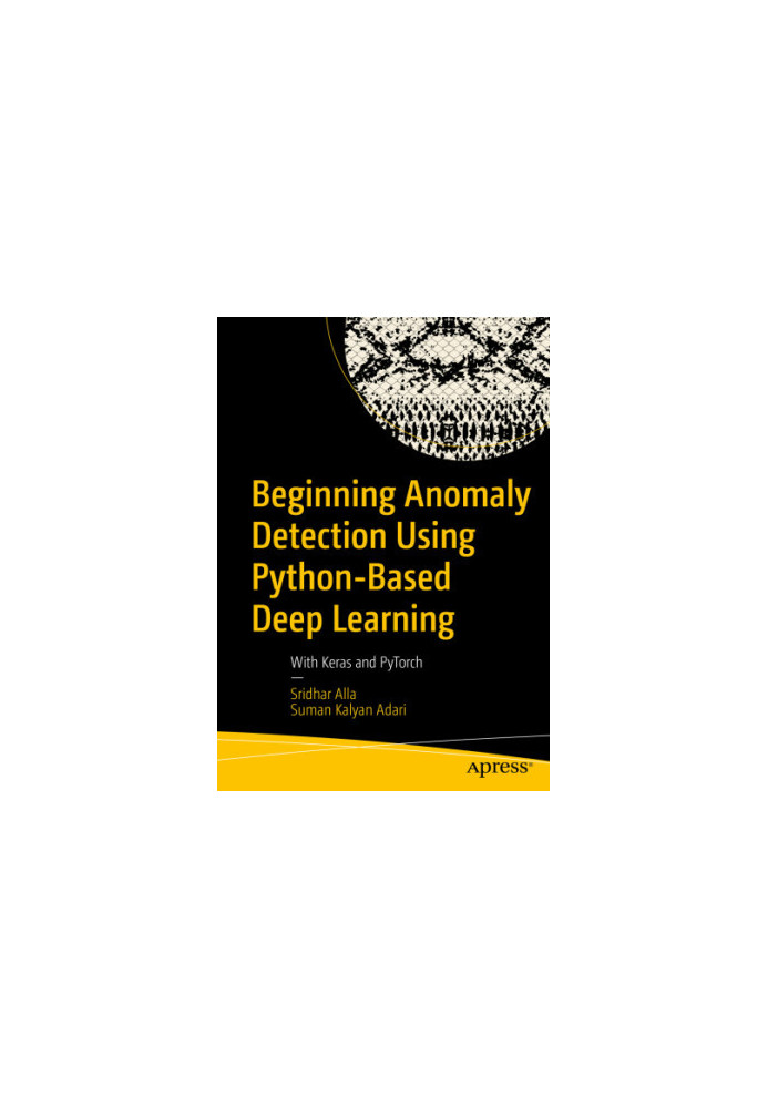 Beginning Anomaly detection using Python-based deep learning: with Keras and PyTorch