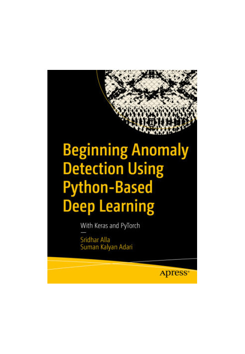 Beginning Anomaly detection using Python-based deep learning: with Keras and PyTorch