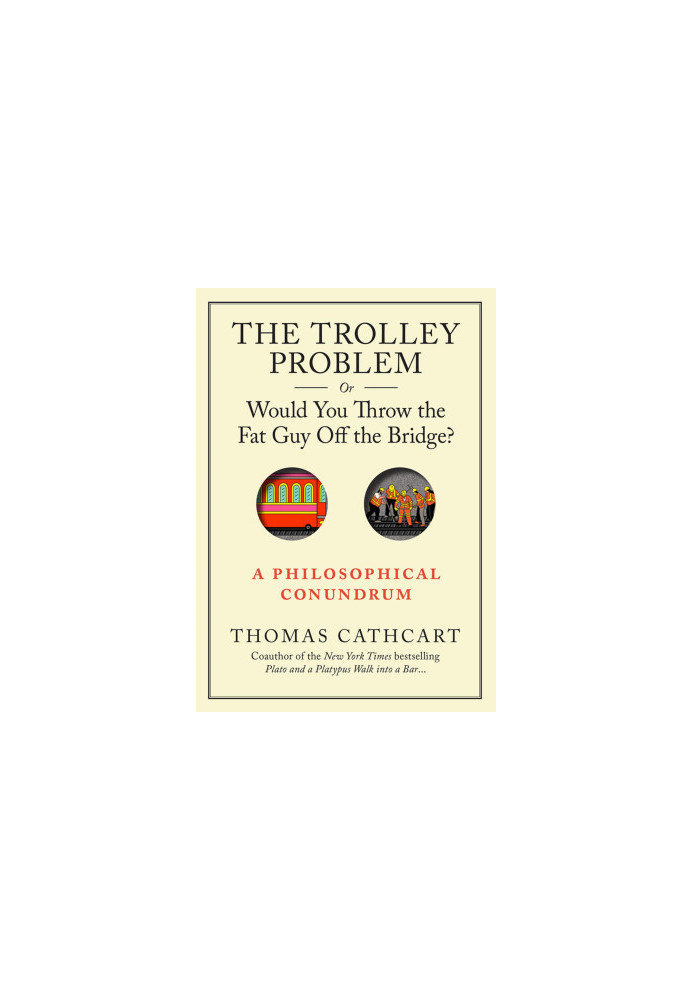 The Trolley Problem - Thomas Cathcart