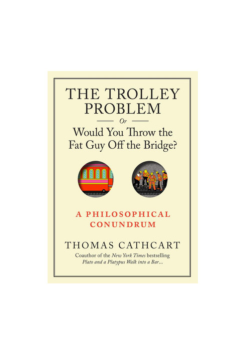 The Trolley Problem - Thomas Cathcart