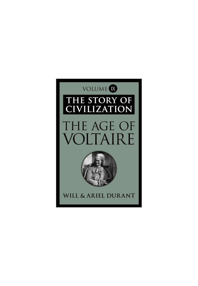 The Age of Voltaire: The Story of Civilization, Volume IX